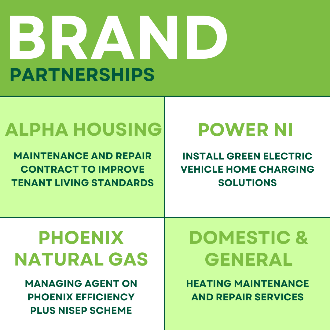 Brand Partnerships - Alpha Housing, Power NI, Phoenix Natural Gas and Domestic and General.