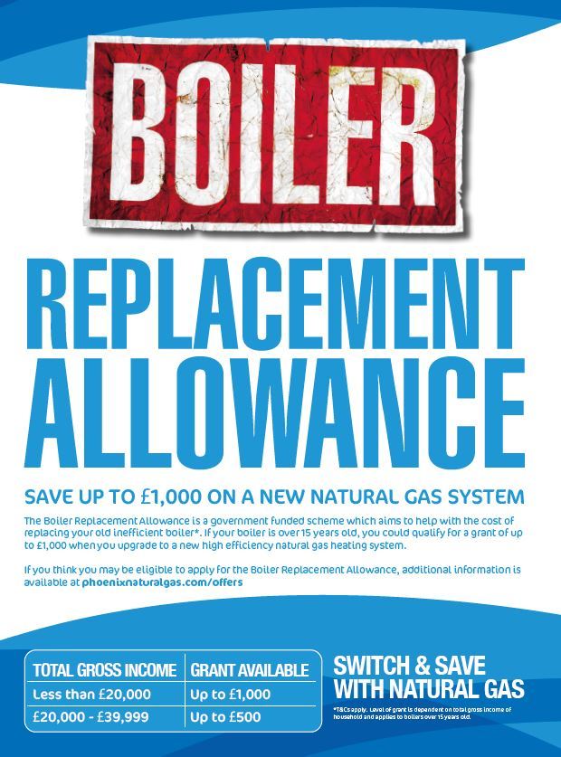 Boiler Replacement Allowance, save up to £1,000 on a new Natural Gas system.