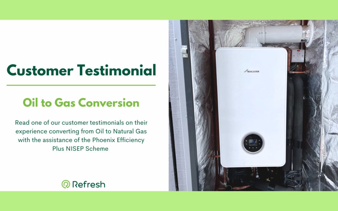 Customer Testimonial, Oil to Gas Conversion, Read one of our customer testimonials on their experience converting from Oil to Natural Gas with the assistance of the Phoenix Efficiency Plus NISEP Scheme.