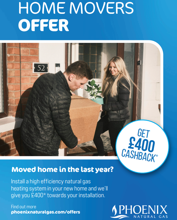 Moved home in the last year? Install a high efficiency Natural Gas heating system in your new home and we'll give you £400* towards your installation.